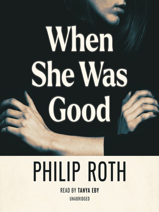 Title details for When She Was Good by Philip Roth - Available